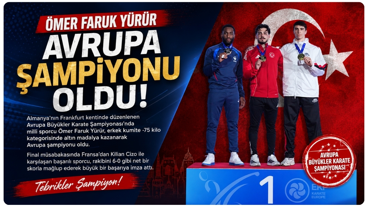 ÖMER FARUK YÜRÜR AVRUPA ŞAMPİYONU OLDU