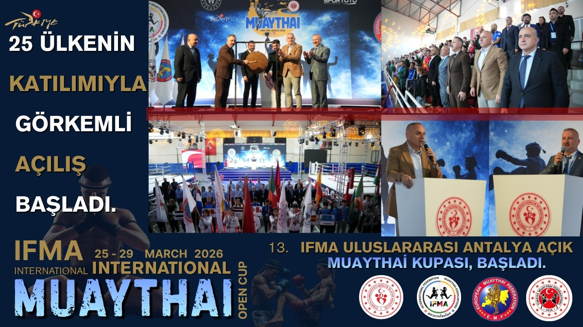 13. IFMA Uluslararası Antalya Açık Muaythai Kupası Görkemli Bir Törenle Başladı