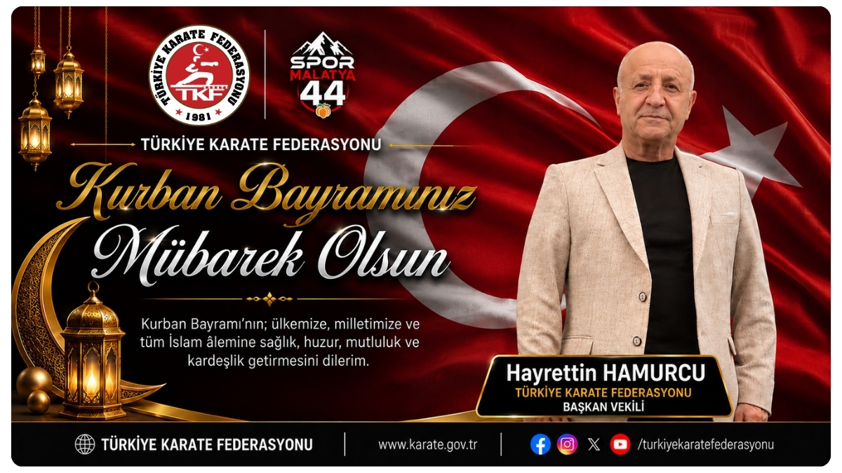 KARATE FEDERASYONU AS BAŞKANI HAYRETTİN HAMURCU’DAN ANLAMLI BAYRAM MESAJI