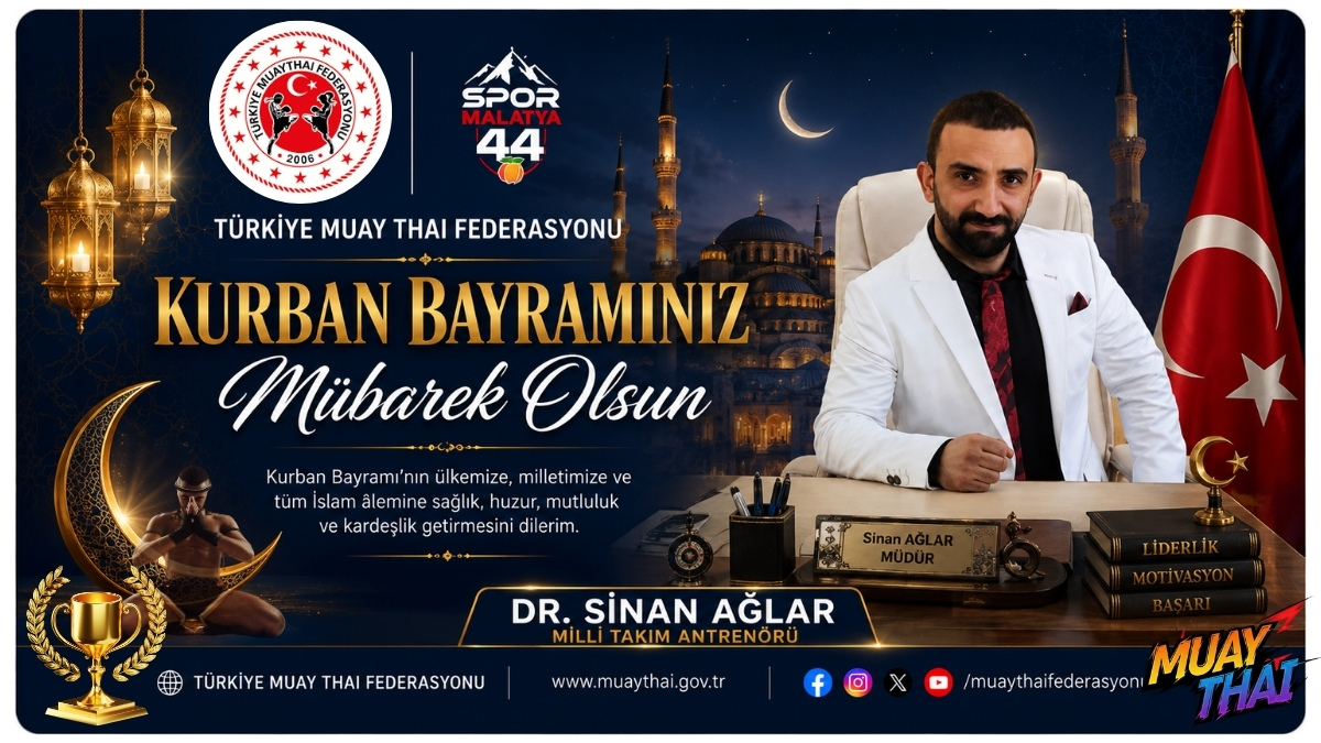 MUAYTHAİ MİLLİ TAKIM ANTRENÖRÜ DR. SİNAN AĞLAR’DAN ANLAMLI BAYRAM MESAJI