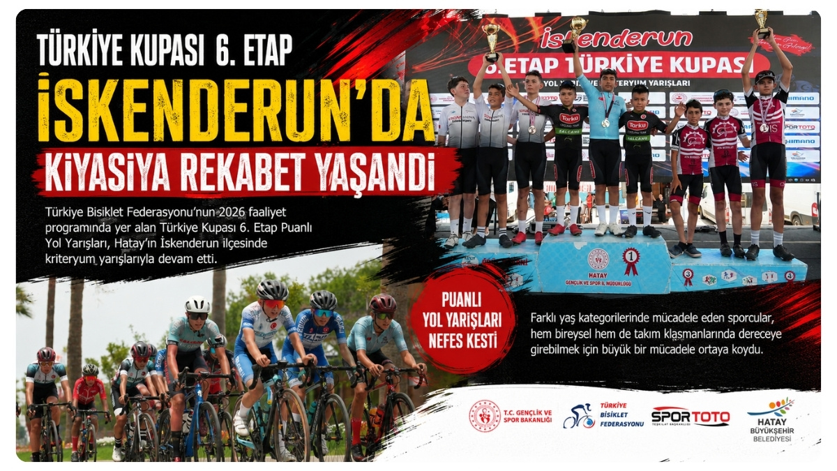 Türkiye Kupası 6. Etap Puanlı Yol Yarışları İskenderun'da Kıyasıya Rekabete Sahne Oldu