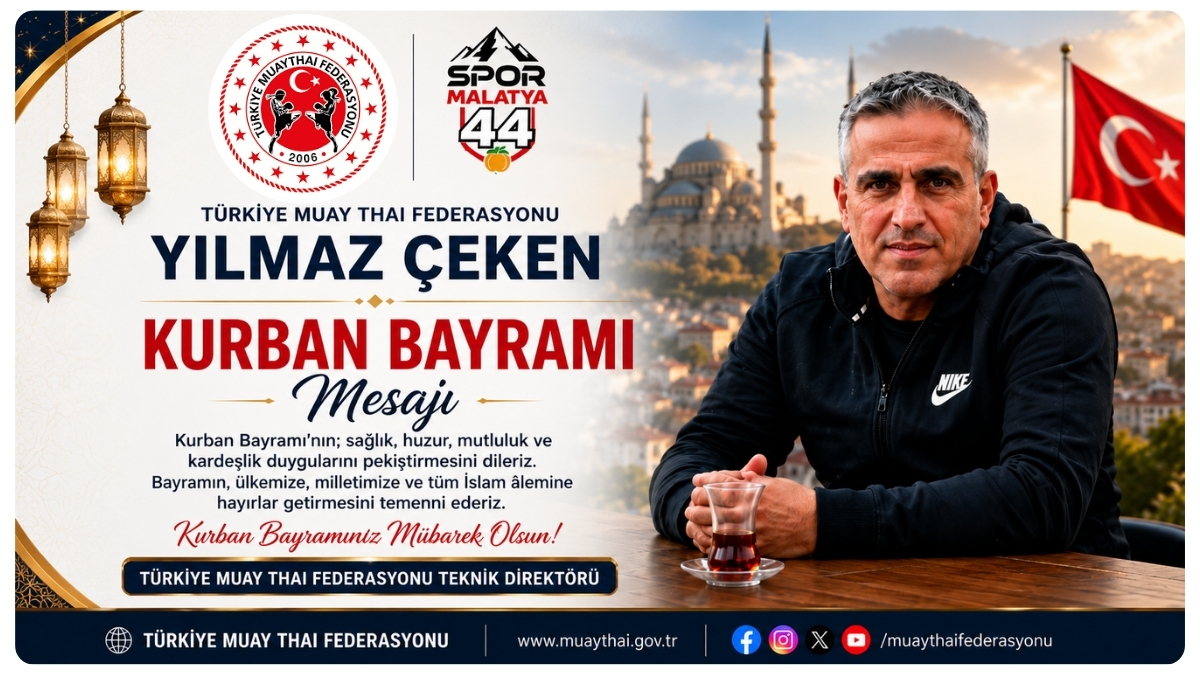 MUAYTHAİ FEDERASYONU TEKNİK DİREKTÖRÜ YILMAZ ÇEKEN'DEN KURBAN BAYRAMI MESAJI