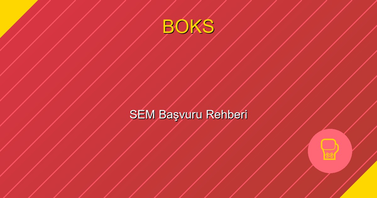 SEM Başvuru Rehberi