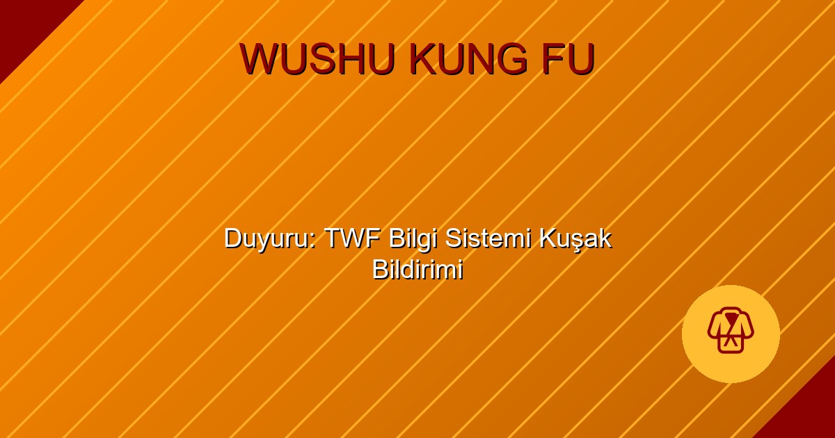 Duyuru: TWF Bilgi Sistemi Kuşak Bildirimi