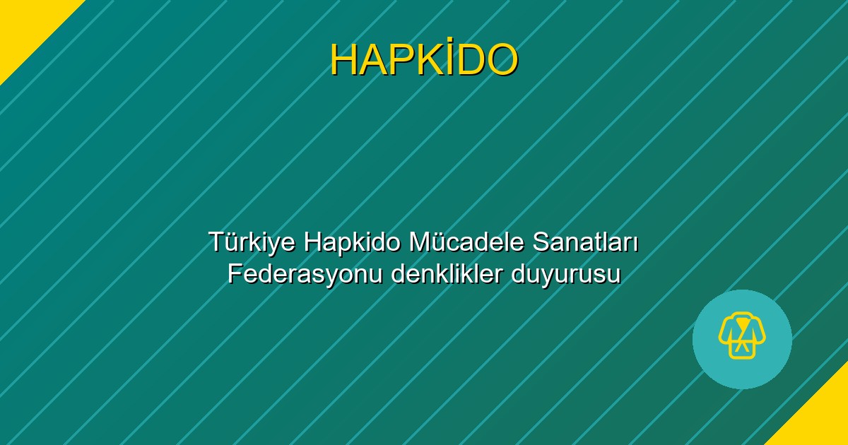 Türkiye Hapkido Mücadele Sanatları Federasyonu denklikler duyurusu