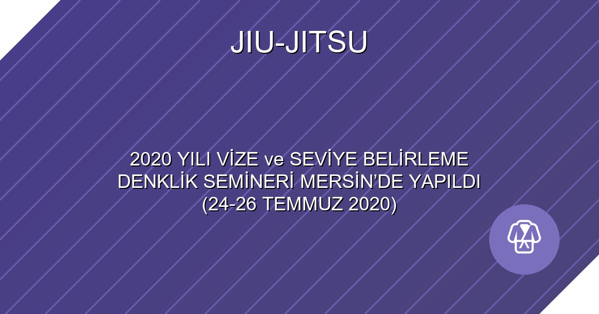 2020 YILI VİZE ve SEVİYE BELİRLEME DENKLİK SEMİNERİ MERSİN’DE YAPILDI (24-26 TEMMUZ 2020)