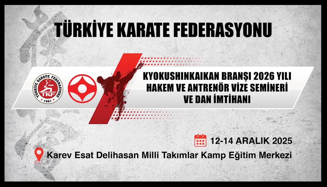 KYOKUSHIN BRANŞI 2026 YILI HAKEM VE ANTRENÖR VİZE ve TERFİ SEMİNERİ İLE DAN İMTİHANI