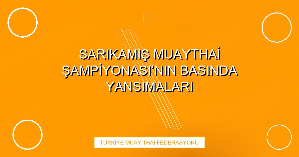 SARIKAMIŞ MUAYTHAİ ŞAMPİYONASI’NIN BASINDA YANSIMALARI